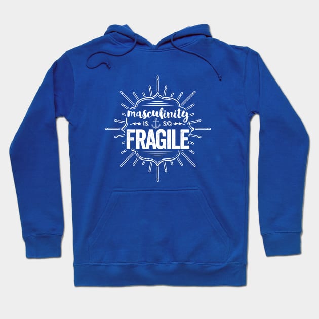 Masculinity is So Fragile Hoodie by Fat Girl Media